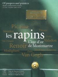 Les rapins : l'âge d'or de Montmartre. Of paupers and painters : studies of Montmartre masters