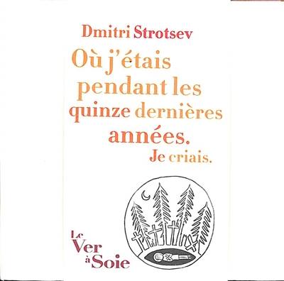 Où j'étais pendant les quinze dernières années : je criais