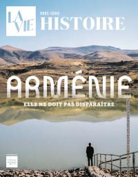 Vie, hors-série (La). Arménie : elle ne doit pas disparaître