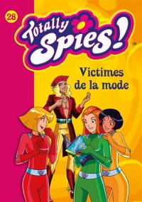 Totally Spies !. Vol. 28. Victimes de la mode