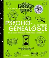 Psychogénéalogie au quotidien : envie de comprendre votre passé familial ?