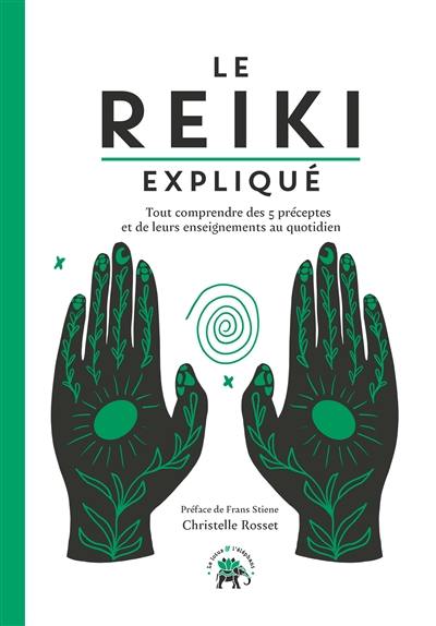 Le reiki expliqué : tout comprendre des 5 préceptes et de leurs enseignements au quotidien