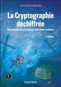 La cryptographie déchiffrée : une introduction pratique au chiffrement moderne