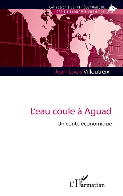 L'eau coule à Aguad : un conte économique