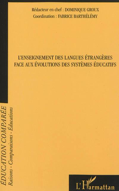 Raisons, comparaisons, éducations, n° 9. L'enseignement des langues étrangères face aux évolutions des systèmes éducatifs