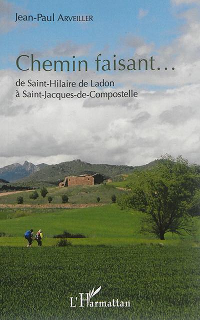 Chemin faisant... : de Saint-Hilaire de Ladon à Saint-Jacques-de-Compostelle