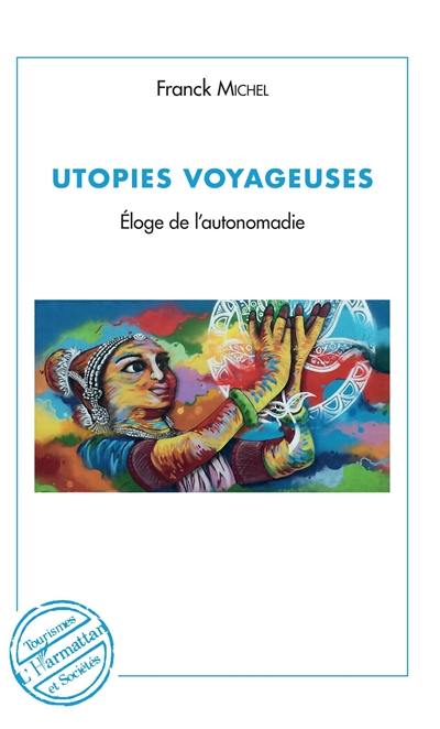 Utopies voyageuses : éloge de l'autonomadie