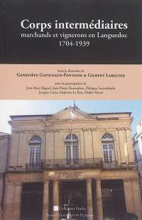 Corps intermédiaires : marchands et vignerons en Languedoc : 1704-1939