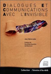 La vie avant les vies : dialogues et communications avec l'invisible