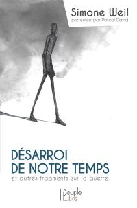 Désarroi de notre temps : et autres fragments sur la guerre