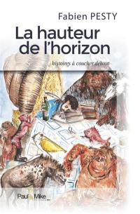 La hauteur de l'horizon : histoires à coucher debout