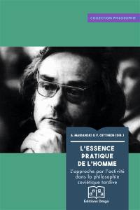 L'essence pratique de l'homme : l'approche par l'activité dans la philosophie soviétique tardive