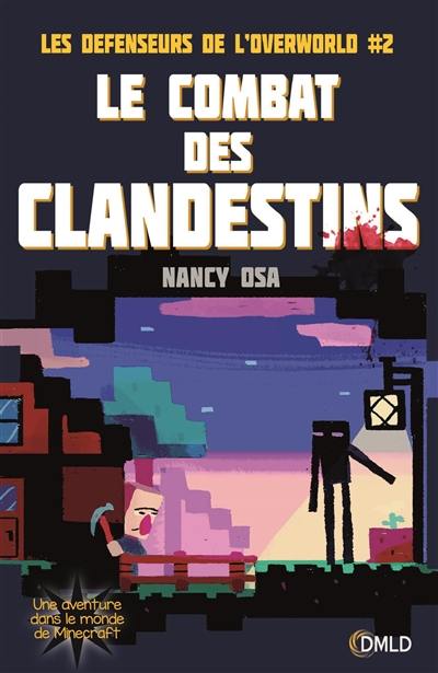 Les défenseurs de l'Overworld. Vol. 2. Le combat des clandestins