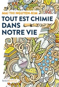 Tout est chimie dans notre vie : du smartphone au café et même aux émotions : la chimie explique tout !