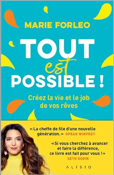 Tout est possible ! : créez la vie et le job de vos rêves