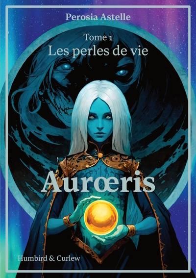 Auroeris. Vol. 1. Les perles de vie