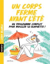 Un corps ferme avant l'été : un programme complet pour muscler sa silhouette !