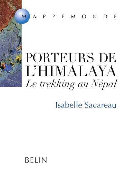 Porteurs de l'Himalaya : le trekking au Népal