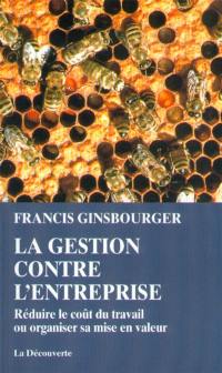 La gestion contre l'entreprise : réduire le coût du travail ou négocier sa mise en valeur