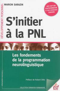 S'initier à la PNL : les fondements de la programmation neurolinguistique