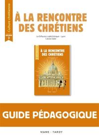 A la rencontre des chrétiens : année 3 : guide pédagogique