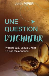 Une question d'honneur : prêcher là où Jésus-Christ n'a pas été annoncé