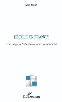 L'école en France : la sociologie de l'éducation entre hier et aujourd'hui