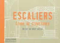 Escaliers : étude de structures du XIIe au XVIIIe siècle