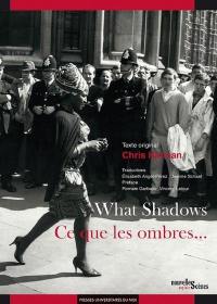 What shadows. Ce que les ombres...