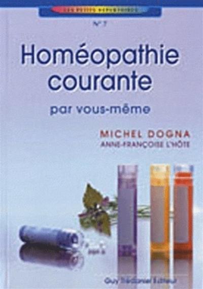 Homéopathie courante : par vous-même