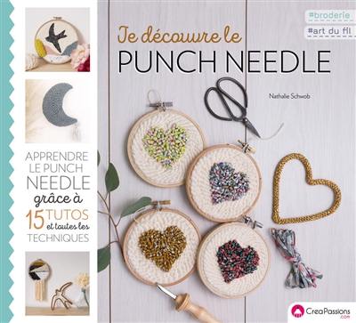 Je découvre le punch needle : apprendre le punch needle grâce à 15 tutos et toutes les techniques