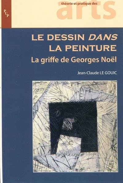 Le dessin dans la peinture : la griffe de Georges Noël