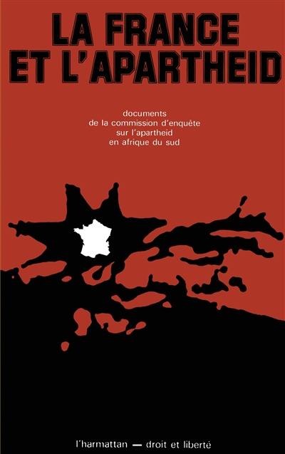 La France et l'apartheid : Documents de la Commission d'enquête sur l'apartheid en Afrique du Sud