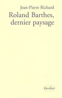 Roland Barthes, dernier paysage : essai