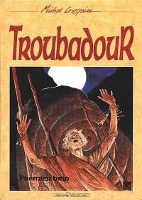 Troubadour. Vol. 1. Ma : premier brin