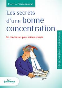 Les secrets d'une bonne concentration : se concentrer pour mieux réussir