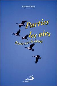 Parties, les oies : récit sur le deuil