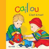 Caillou : c'est à moi !