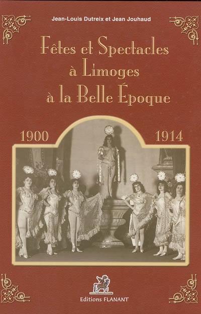 Fêtes et spectacles à Limoges à la Belle-Epoque : (1900-1914)