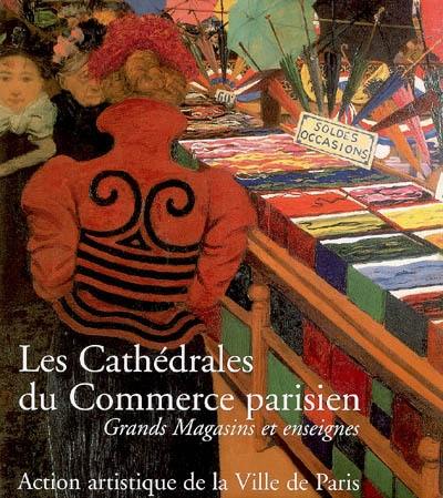 Les cathédrales du commerce parisien : grands magasins et enseignes