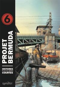 Projet Bermuda : histoires plus ou moins courtes. Vol. 6