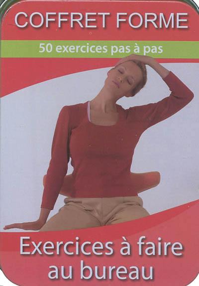 Exercices à faire au bureau : 50 exercices pas à pas