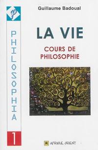 La vie : cours de philosophie