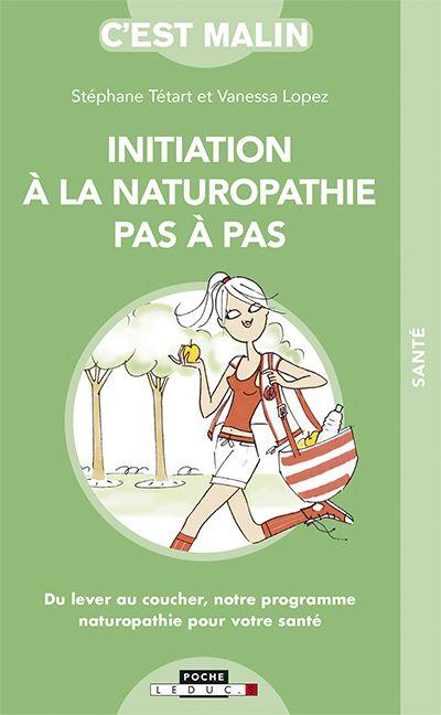 Initiation à la naturopathie pas à pas : du lever au coucher, notre programme naturopathie pour votre santé