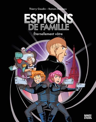 Espions de famille. Vol. 7. Eternellement vôtre