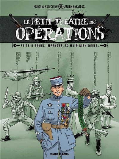 Le petit théâtre des opérations : faits d'armes impensables mais bien réels.... Vol. 3