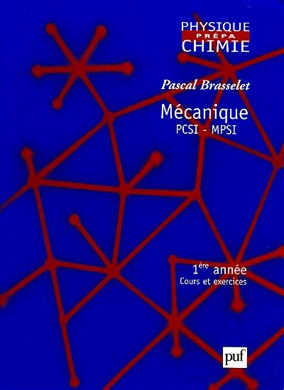 Mécanique PCSI-MPSI : 1re année, cours et exercice