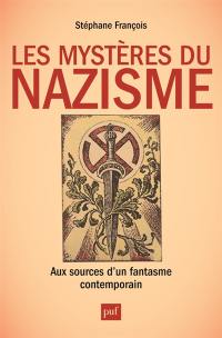 Les mystères du nazisme : aux sources d'un fantasme contemporain