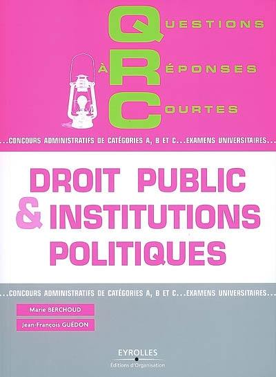 Droit public et institutions politiques : concours administratifs de catégories A , B et C, examens universitaires