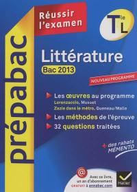 Littérature, terminale L bac 2013 : réussir l'examen : nouveau programme